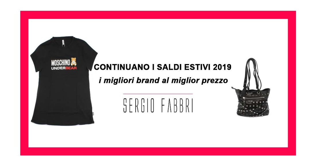 Continuano i saldi estivi 2019 su Sergio Fabbri