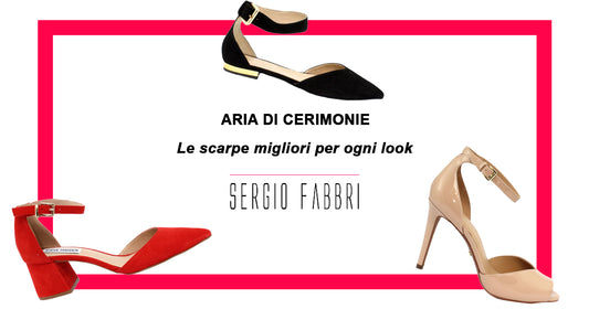 Aria di cerimonie: le scarpe migliori per ogni look